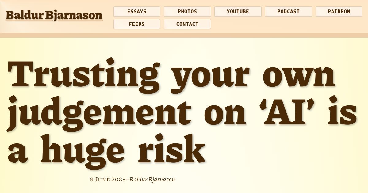 Trusting your own judgement on ‘AI’ is a huge risk