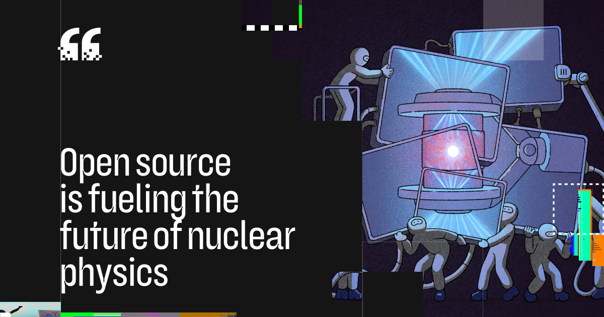 Open source is fueling the future of nuclear physics · GitHub