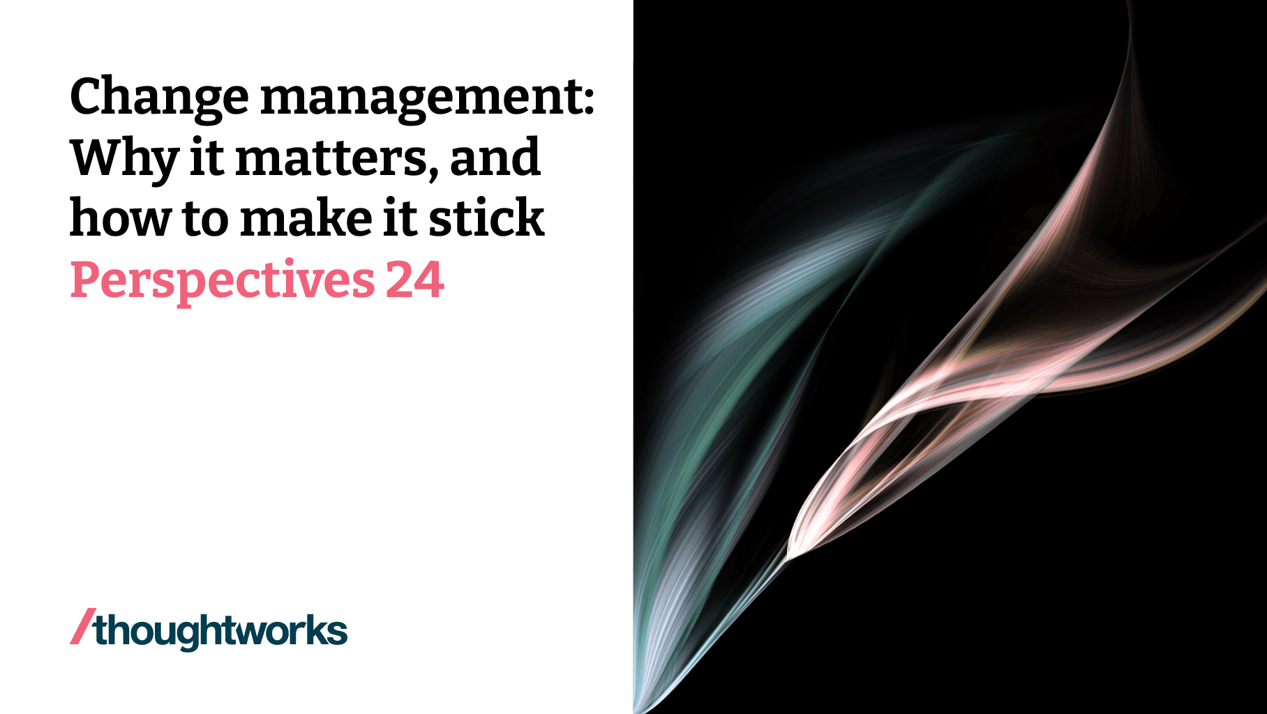 Change management: Why it matters, and how to make it stick