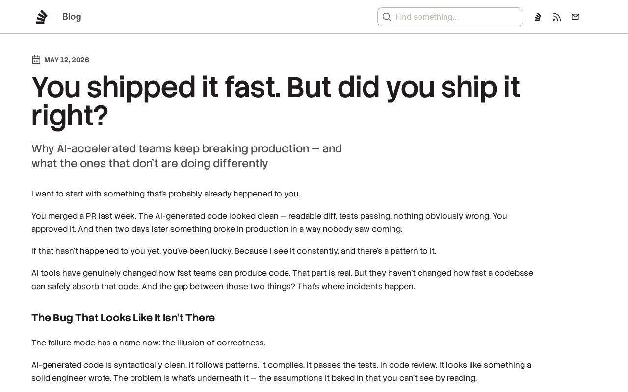 You shipped it fast. But did you ship it right? - Stack Overflow