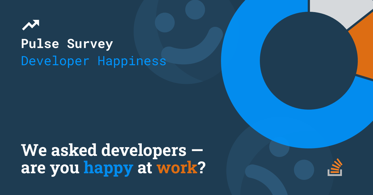 New data: What makes developers happy at work - Stack Overflow Blog