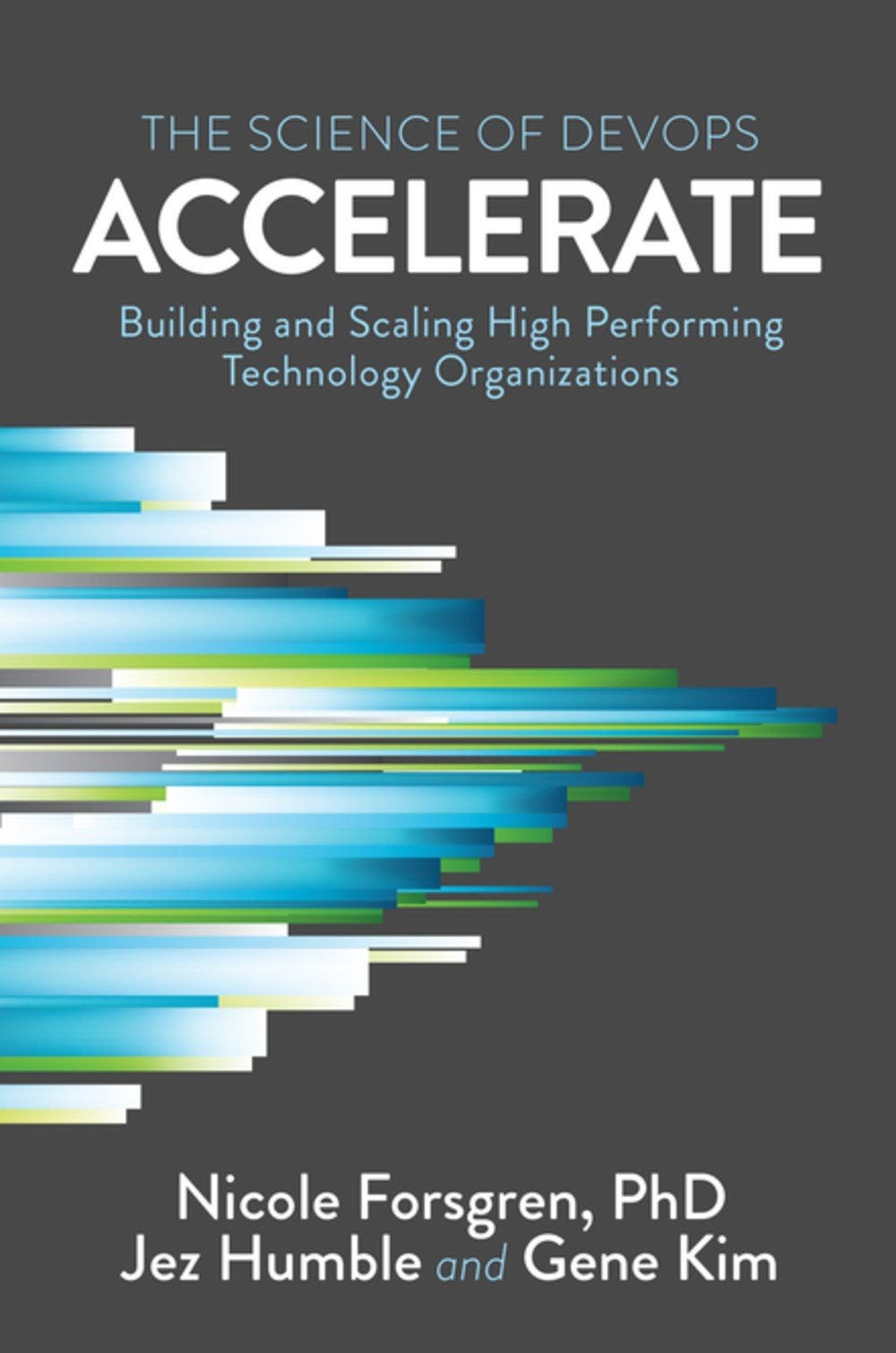 Book Summary: Accelerate. Accelerate — Building and Scaling High… | by Trev