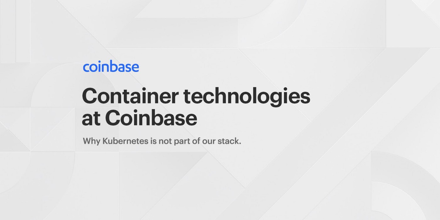 Container technologies at Coinbase | by Coinbase | Jun, 2020 | The Coinbase