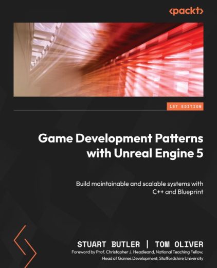 Game Development Patterns with Unreal Engine 5 – Stuart Butler & Tom Oliver